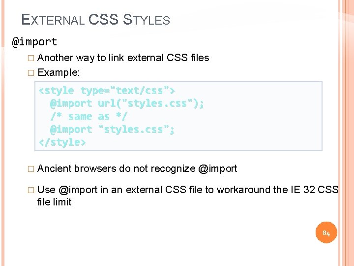 EXTERNAL CSS STYLES @import � Another way to link external CSS files � Example: