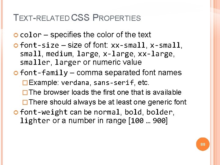 TEXT-RELATED CSS PROPERTIES color – specifies the color of the text font-size – size