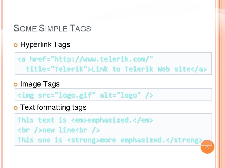 SOME SIMPLE TAGS Hyperlink Tags <a href="http: //www. telerik. com/" title="Telerik">Link to Telerik Web