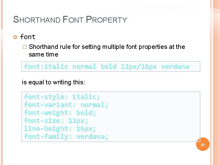 SHORTHAND FONT PROPERTY font � Shorthand rule for setting multiple font properties at the