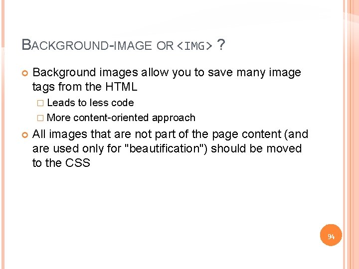 BACKGROUND-IMAGE OR <IMG> ? Background images allow you to save many image tags from