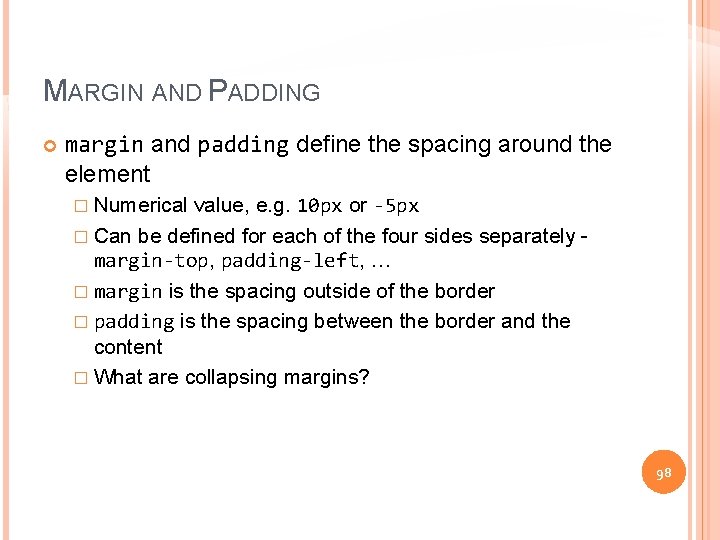 MARGIN AND PADDING margin and padding define the spacing around the element value, e.