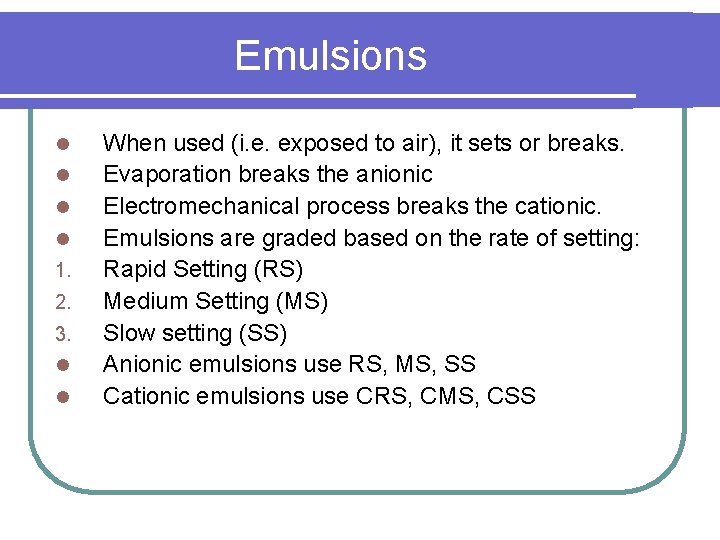 Emulsions l l 1. 2. 3. l l When used (i. e. exposed to