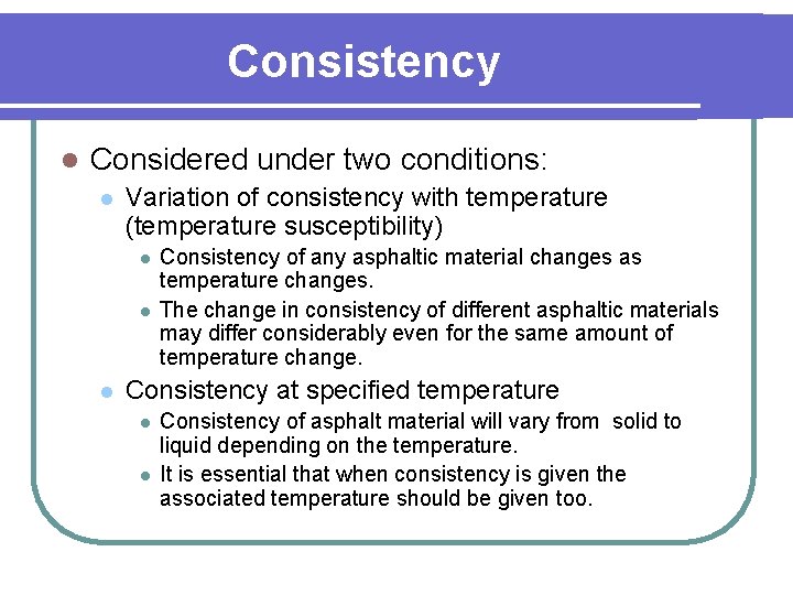 Consistency l Considered under two conditions: l Variation of consistency with temperature (temperature susceptibility)