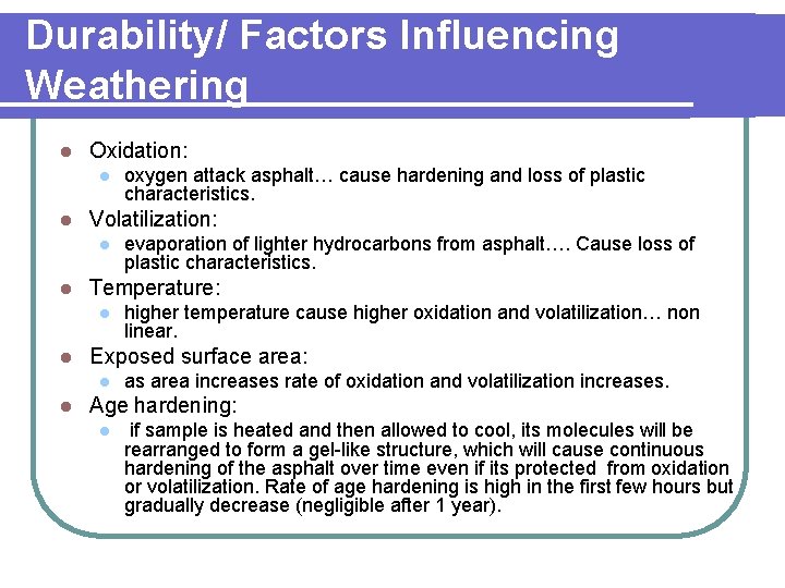 Durability/ Factors Influencing Weathering l Oxidation: l l Volatilization: l l higher temperature cause