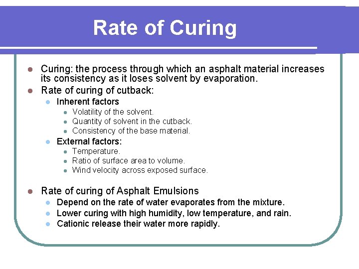 Rate of Curing: the process through which an asphalt material increases its consistency as