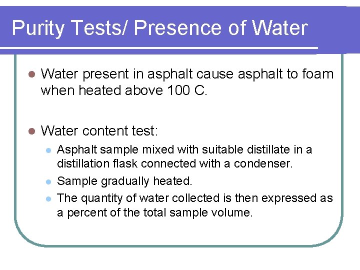 Purity Tests/ Presence of Water l Water present in asphalt cause asphalt to foam