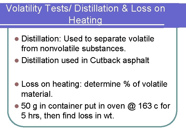Volatility Tests/ Distillation & Loss on Heating l Distillation: Used to separate volatile from
