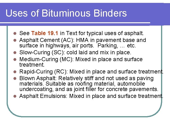 Uses of Bituminous Binders l l l l See Table 19. 1 in Text