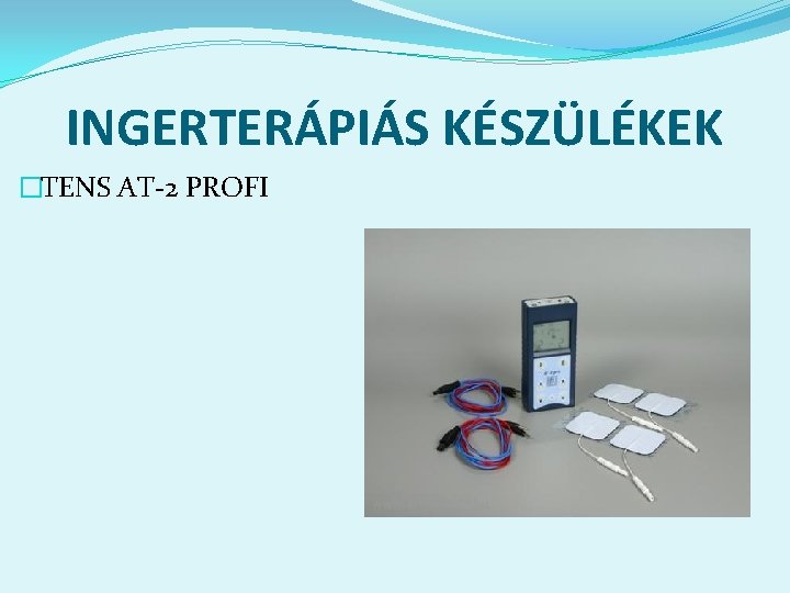 INGERTERÁPIÁS KÉSZÜLÉKEK �TENS AT-2 PROFI 