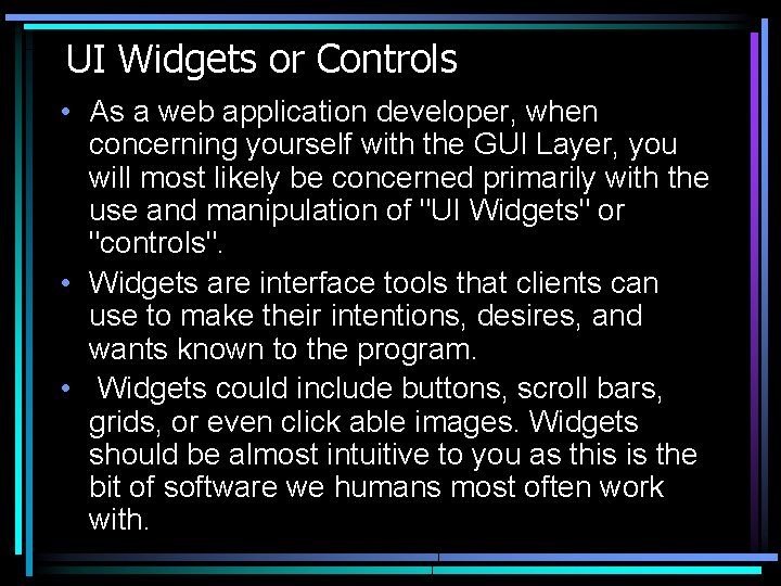 UI Widgets or Controls • As a web application developer, when concerning yourself with