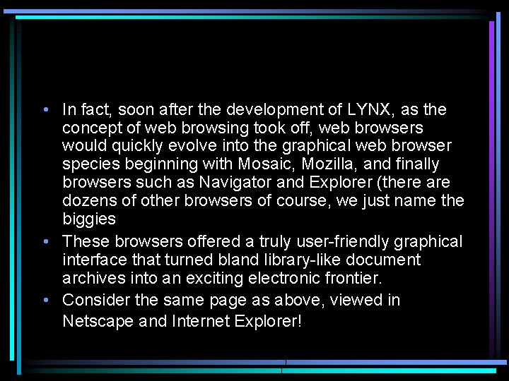  • In fact, soon after the development of LYNX, as the concept of