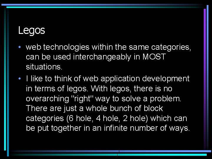 Legos • web technologies within the same categories, can be used interchangeably in MOST