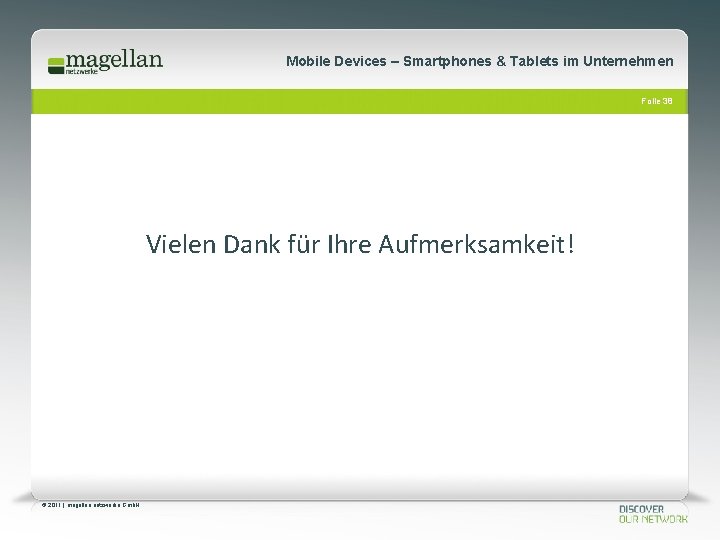 Mobile Devices – Smartphones & Tablets im Unternehmen Folie 38 Vielen Dank für Ihre