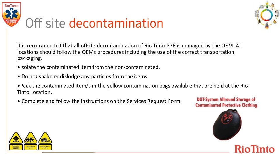 It is recommended that all offsite decontamination of Rio Tinto PPE is managed by