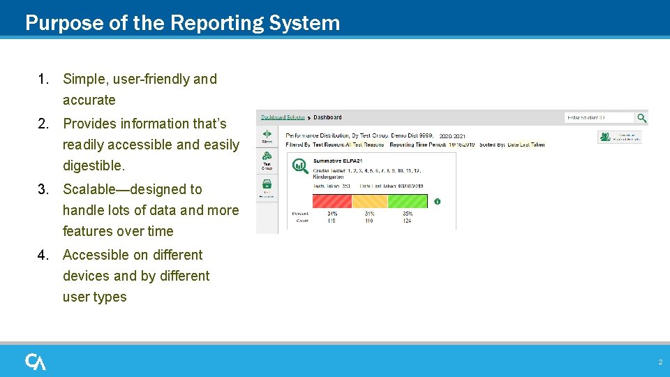 Purpose of the Reporting System 1. Simple, user-friendly and accurate 2. Provides information that’s