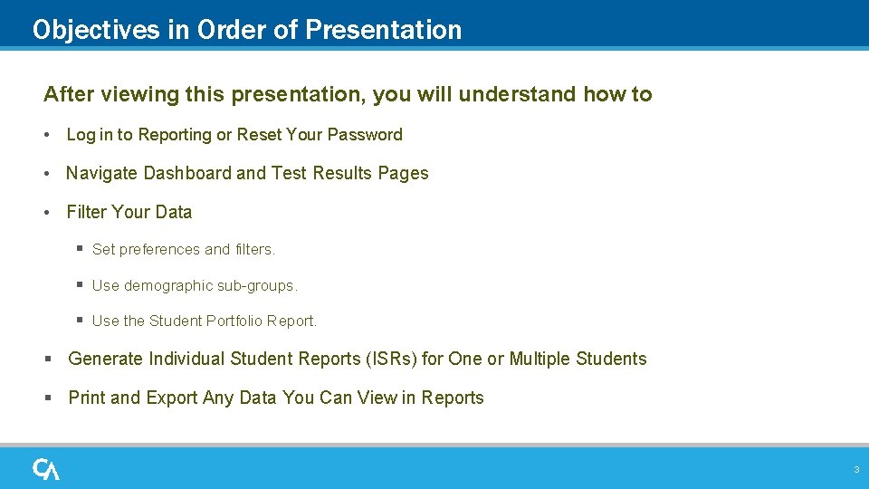 Objectives in Order of Presentation After viewing this presentation, you will understand how to