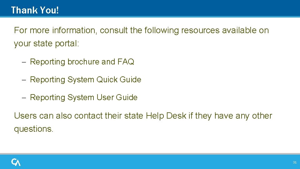 Thank You! For more information, consult the following resources available on your state portal: