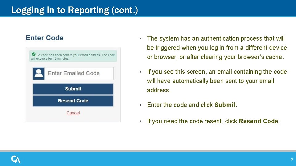 Logging in to Reporting (cont. ) • The system has an authentication process that