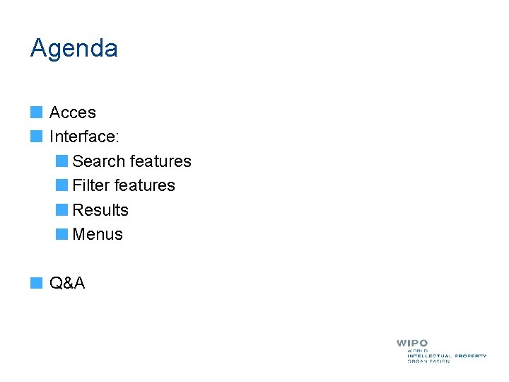 Agenda Acces Interface: Search features Filter features Results Menus Q&A 