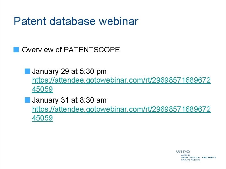 Patent database webinar Overview of PATENTSCOPE January 29 at 5: 30 pm https: //attendee.