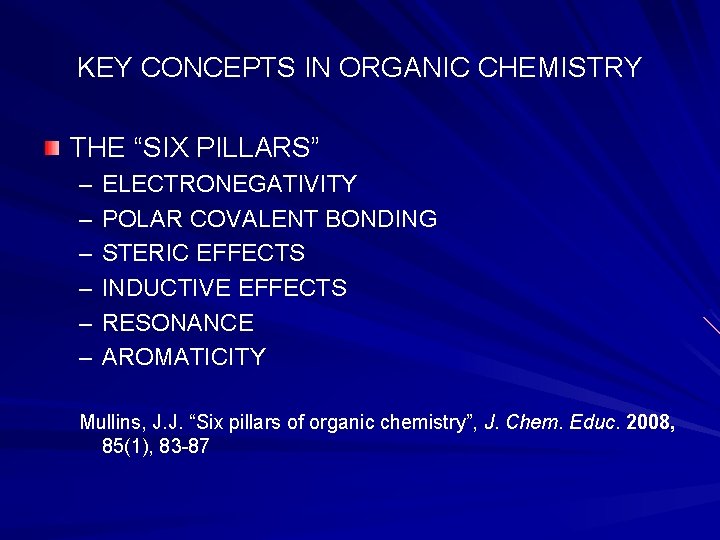 KEY CONCEPTS IN ORGANIC CHEMISTRY THE “SIX PILLARS” – – – ELECTRONEGATIVITY POLAR COVALENT