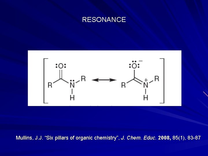 RESONANCE Mullins, J. J. “Six pillars of organic chemistry”, J. Chem. Educ. 2008, 85(1),