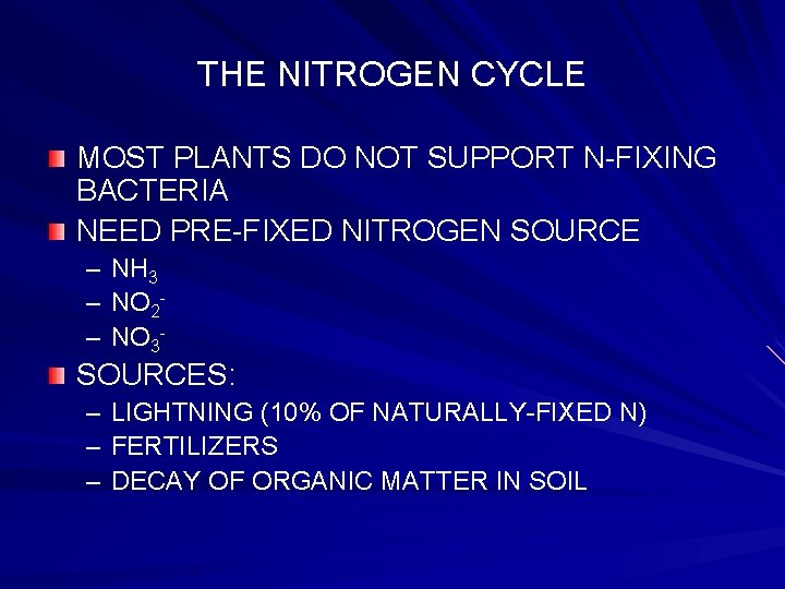 THE NITROGEN CYCLE MOST PLANTS DO NOT SUPPORT N-FIXING BACTERIA NEED PRE-FIXED NITROGEN SOURCE
