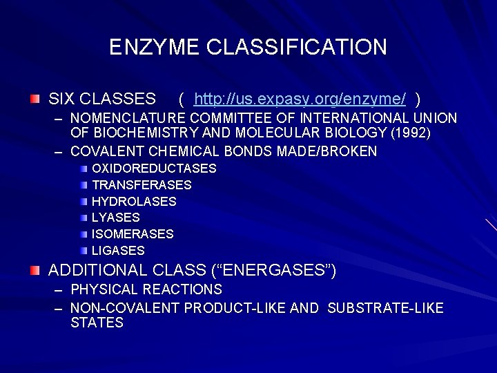 ENZYME CLASSIFICATION SIX CLASSES ( http: //us. expasy. org/enzyme/ ) – NOMENCLATURE COMMITTEE OF