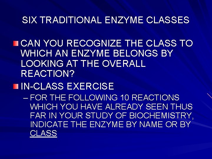 SIX TRADITIONAL ENZYME CLASSES CAN YOU RECOGNIZE THE CLASS TO WHICH AN ENZYME BELONGS