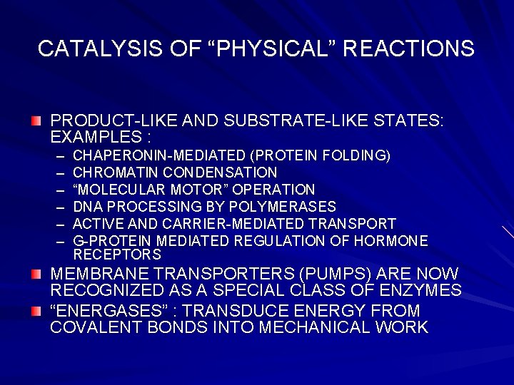 CATALYSIS OF “PHYSICAL” REACTIONS PRODUCT-LIKE AND SUBSTRATE-LIKE STATES: EXAMPLES : – – – CHAPERONIN-MEDIATED