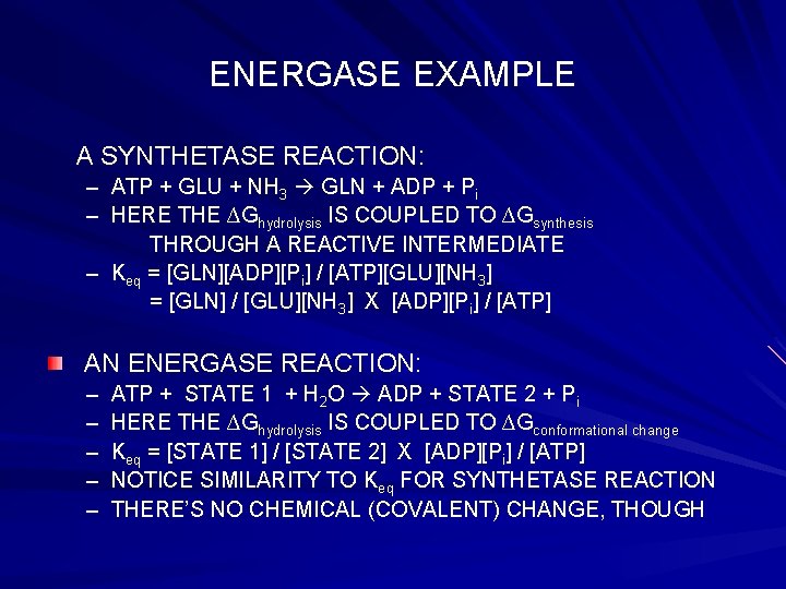 ENERGASE EXAMPLE A SYNTHETASE REACTION: – ATP + GLU + NH 3 GLN +