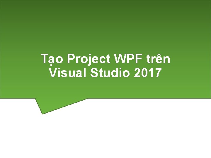 Tạo Project WPF trên Visual Studio 2017 