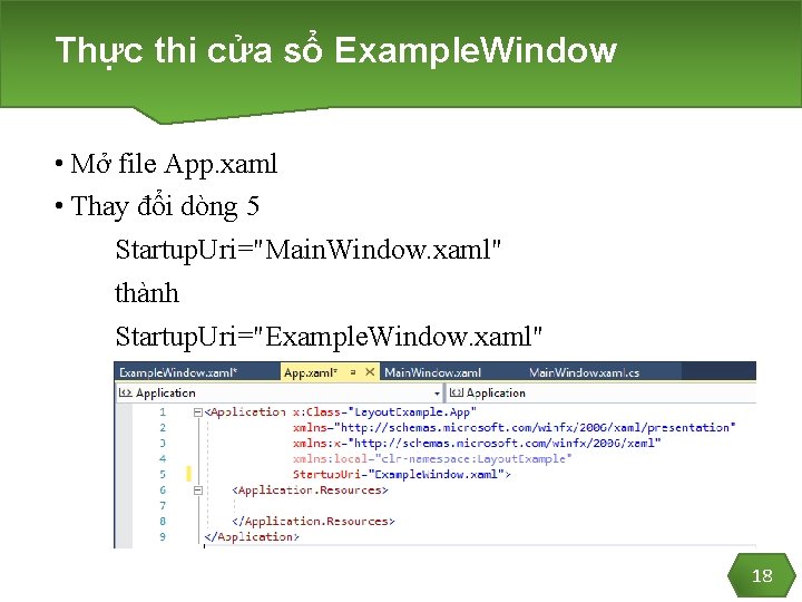 Thực thi cửa sổ Example. Window • Mở file App. xaml • Thay đổi