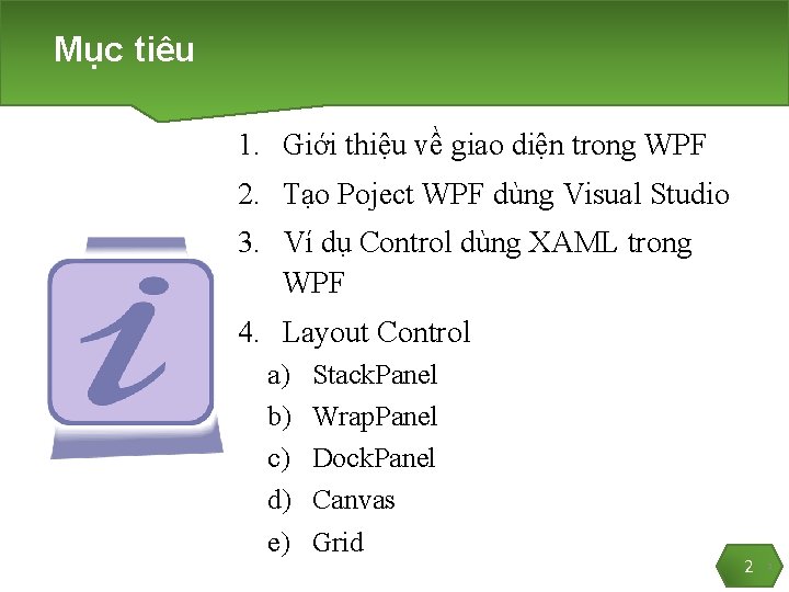 Mục tiêu 1. Giới thiệu về giao diện trong WPF 2. Tạo Poject WPF