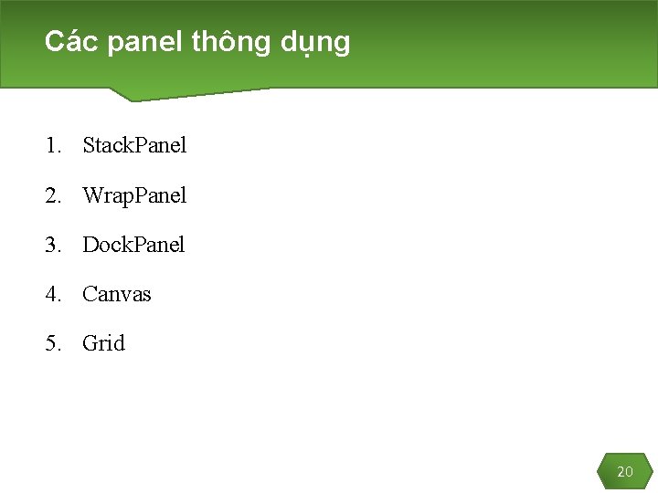 Các panel thông dụng 1. Stack. Panel 2. Wrap. Panel 3. Dock. Panel 4.
