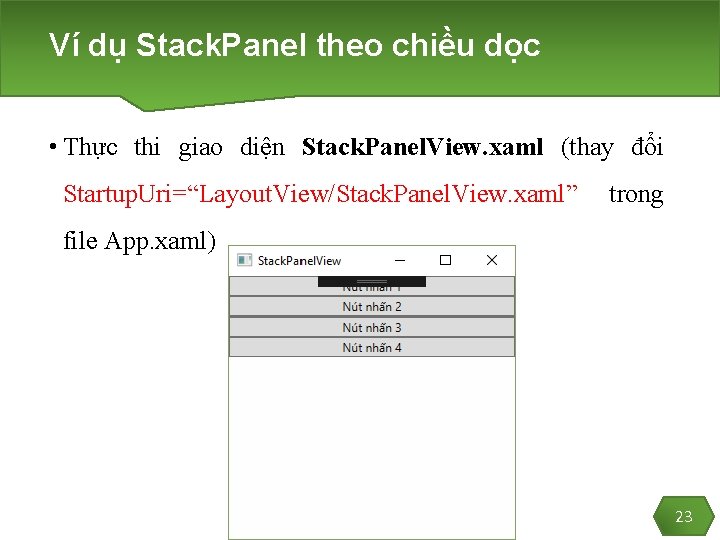 Ví dụ Stack. Panel theo chiều dọc • Thực thi giao diện Stack. Panel.