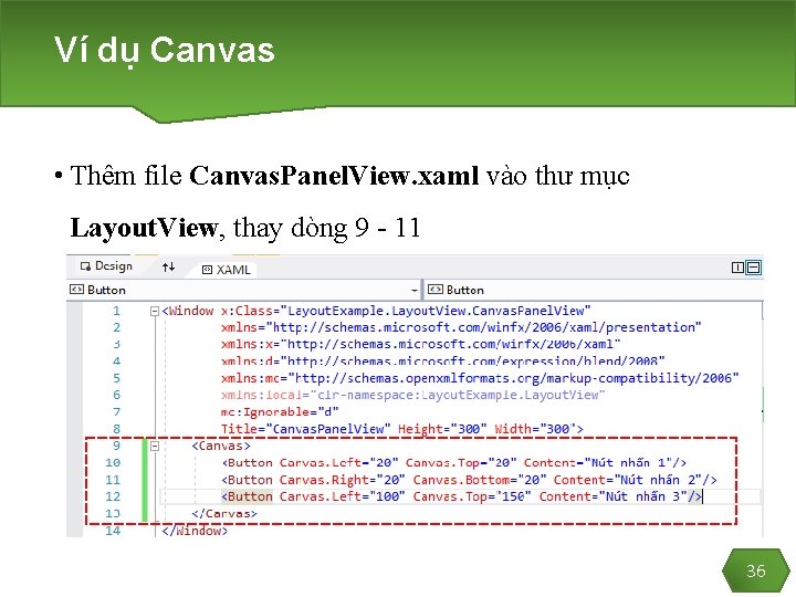 Ví dụ Canvas • Thêm file Canvas. Panel. View. xaml vào thư mục Layout.