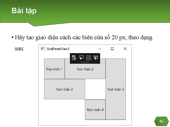 Bài tập • Hãy tạo giao diện cách các biên cửa sổ 20 px,
