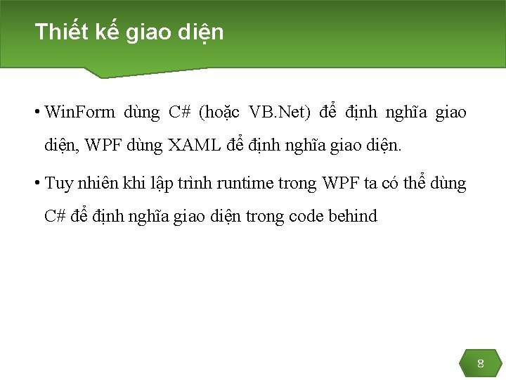 Thiết kế giao diện • Win. Form dùng C# (hoặc VB. Net) để định