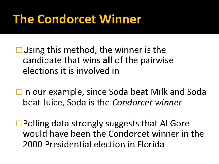 The Condorcet Winner �Using this method, the winner is the candidate that wins all