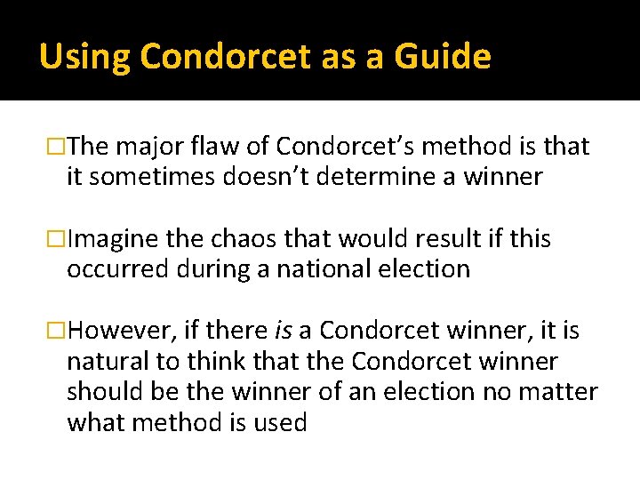 Using Condorcet as a Guide �The major flaw of Condorcet’s method is that it