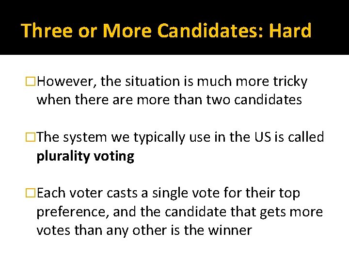 Three or More Candidates: Hard �However, the situation is much more tricky when there