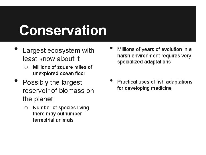 Conservation • • Largest ecosystem with least know about it o Millions of square