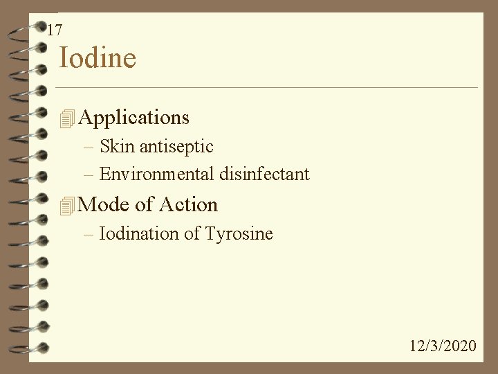 17 Iodine 4 Applications – Skin antiseptic – Environmental disinfectant 4 Mode of Action