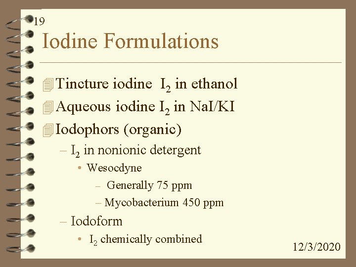 19 Iodine Formulations 4 Tincture iodine I 2 in ethanol 4 Aqueous iodine I