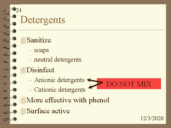 24 Detergents 4 Sanitize – soaps – neutral detergents 4 Disinfect – Anionic detergents