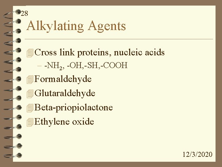 28 Alkylating Agents 4 Cross link proteins, nucleic acids – -NH 2, -OH, -SH,