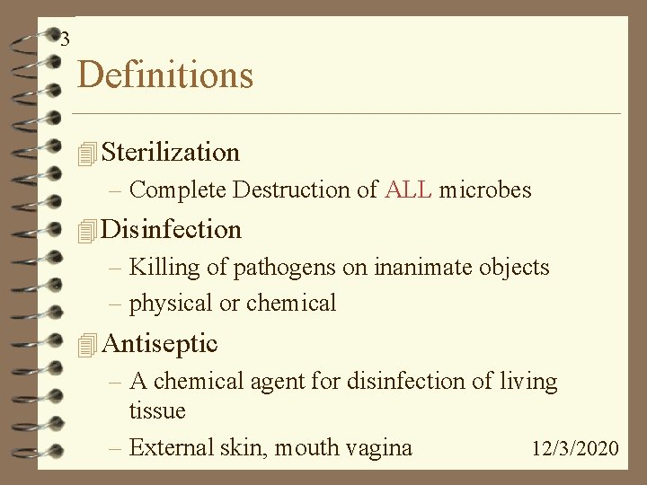 3 Definitions 4 Sterilization – Complete Destruction of ALL microbes 4 Disinfection – Killing