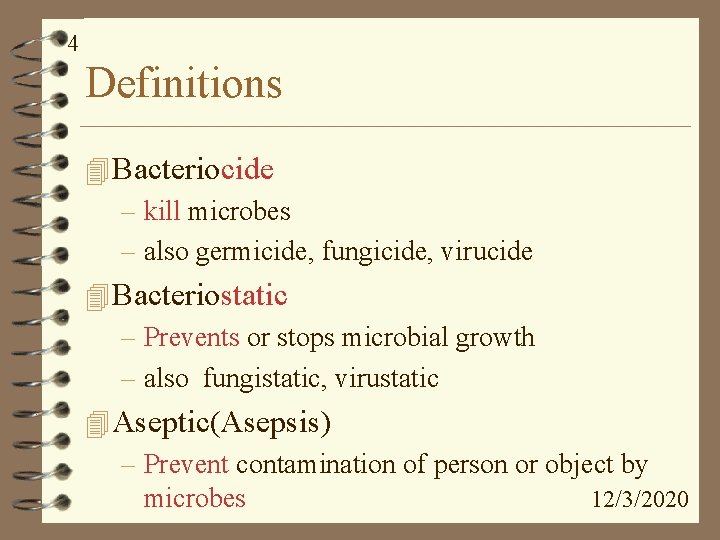 4 Definitions 4 Bacteriocide – kill microbes – also germicide, fungicide, virucide 4 Bacteriostatic